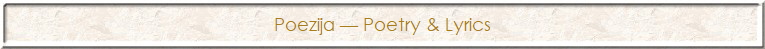 Poezija — Poetry & Lyrics